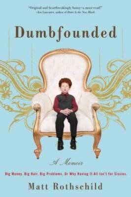 Dumbfounded: Big Money. Big Hair. Big Problems. Or Why Having It All Isn' - GOOD