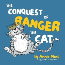 The Conquest of Banger the Cat by Annie Mack Paperback Book
