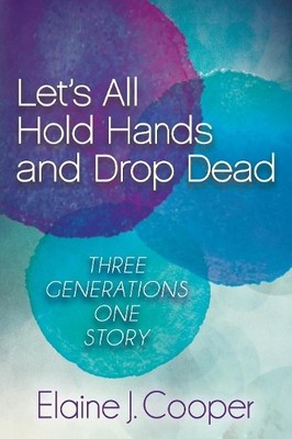 Let's All Hold Hands and Drop Dead - 9781630473600