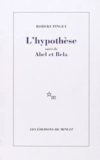 L'Hypothese, gefolgt von, Abel und Bela, Robert Pinget