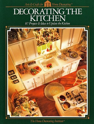 Decorating The Kitchen (Arts & Crafts for Home Decorating) - paperback The H...