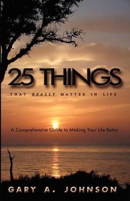 Gary A. Johnson 25 Things That Really Matter In Life (Taschenbuch)