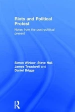 Riots and Political Protest by Simon Winlow: New