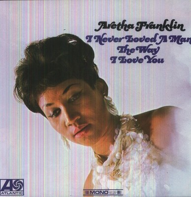 Aretha Franklin - I Never Loved a Man the Way I Love You [New Vinyl LP] 180 Gram