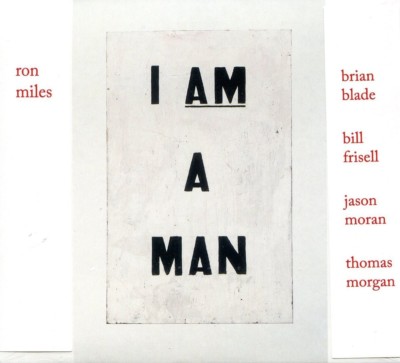 RON MILES - I AM A MAN (FEAT. BILL FRISELL & BRIAN BLADE)   CD NEU 