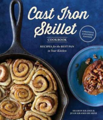 The Cast Iron Skillet Cookbook, 2nd Edition: Recipes for the Best Pa - VERY GOOD