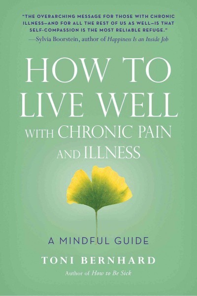 How to Live Well with Chronic Pain and Illness : A Mindful Guide, Paperback b...