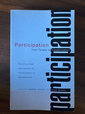 Participation from tyranny to transformation edited by Hickey and Mohan NEW