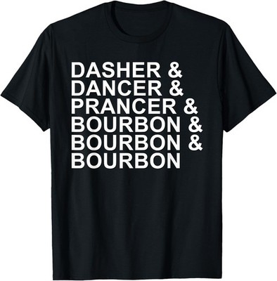 Dasher Dancer Prancer & Bourbon Christmas Holiday Reindeer T-Shirt