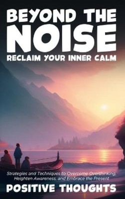 Positive Thoughts Beyond the Noise (Gebundene Ausgabe) (US IMPORT)