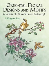 Oriental Floral Designs and Motifs for Artists Needleworkers and Craftspeople...