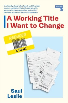 A Working Title I Want to Change a Novel by Saul Leslie (Paperback Book)