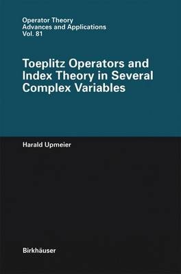 Toeplitz-Operatoren und Indextheorie in mehreren komplexen Variablen - 9783034899604