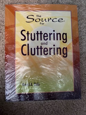 The Source for Stuttering and Cluttering By David A. Daly