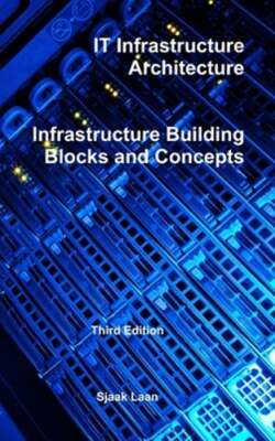 IT Infrastructure Architecture - Infrastructure Building Blocks and Concepts