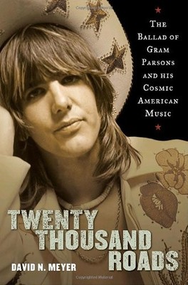 TWENTY THOUSAND ROADS: THE BALLAD OF GRAM PARSONS AND HIS By David Meyer *VG+*