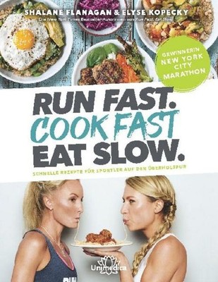 Run Fast. Cook Fast. Eat Slow. ~ Elyse Kopecky ~  9783962571290