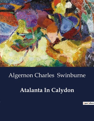 Atalanta In Calydon A Tragic Exploration of Fate and Family in Ancient Greece