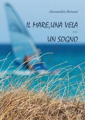 Il mare, una vela... un sogno by Alessandra Benassi (Italian) Paperback Book