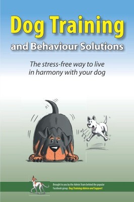 Dog Training and Behaviour Solutions: The stress-free way to live in harmony...