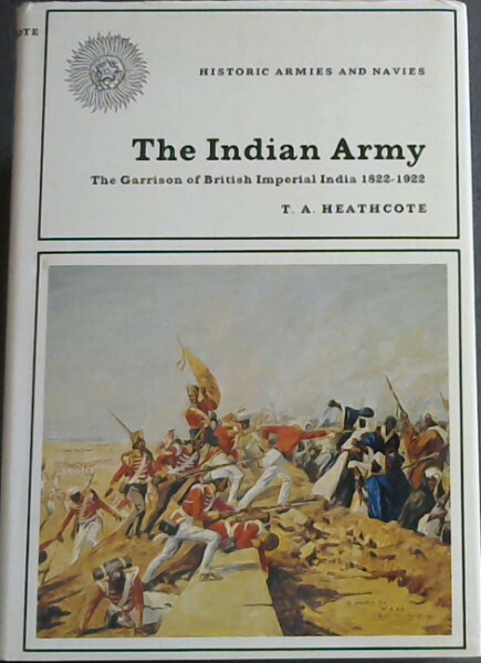 The Indian Army: The Garrison of British Imperial India 1822-1922
