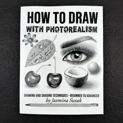 How to Draw with Photorealism: Drawing and Shading Techniques - Jasmina Susak