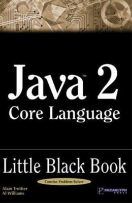 Java 2 Core Language Little Black Book by Trottier, Alain