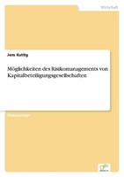 MöGlichkeiten Des Risikomanagements Von Kapitalbeteiligungsgesellschaften Jens K