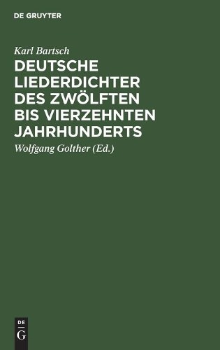Karl Bartsch Deutsche Liederdichter Des Zwölften Bis Vierzehnten Jahr (Hardback)