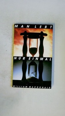 96583 William MacDonald MAN LEBT NUR EINMAL