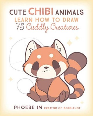 Phoebe Im - Cute Chibi Animals   Learn How to Draw 75 Cuddly Creatures - G245z