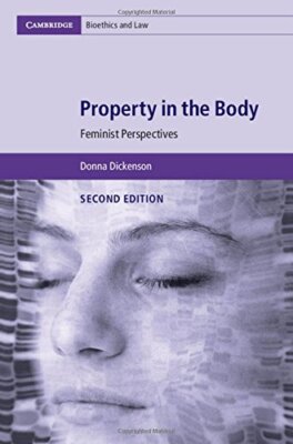 Property in the Body: Feminist Perspectives (Cambridge Bioethics