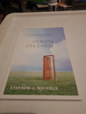 Heaven on Earth : Capturing Jonathan Edwards's Vision of Living in Bet.. [PB]#30
