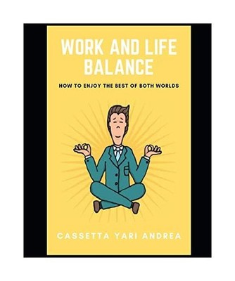 Work and Life Balance: How to enjoy the best of both worlds, Cassetta, Yari Andr