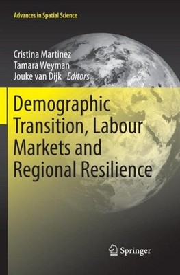 Demographic Transition, Labour Markets and Regional Resilience Cristina Martinez