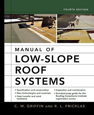 Manual of Low-Slope Roof Systems 4e (Pb) by C.W. Griffin Paperback Book