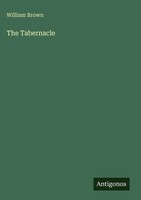 William Brown | The Tabernacle | Buch | Englisch (2025) | Antigonos Verlag
