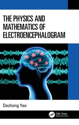 The Physics and Mathematics of Electroencephalogram | Dezhong Yao | Buch | Engli