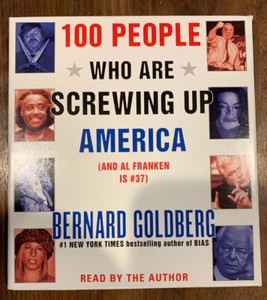 100 People Who Are Screwing up America by Bernard Goldberg (2005, CD, Abridged)