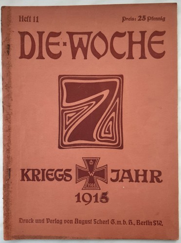 "Die Woche" Illustrierte Zeitschrift 1. Weltkrieg Heft 11 /1915 /Verlag A.Scherl