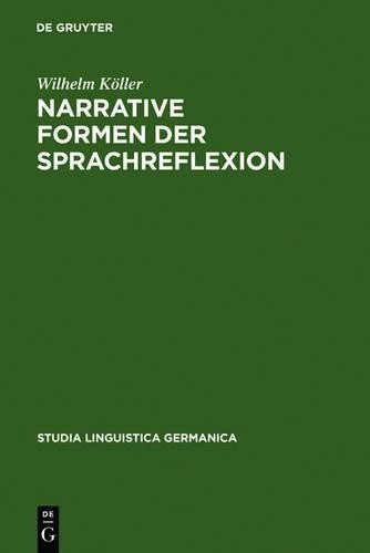 Studia Linguistica Germanica Ser.: Narrative Formen der Sprachreflexion : Interpretationen Zu Geschichten über Sprache Von der Antike Bis Zur Gegenwart by Wilhelm Köller (2006, Hardcover)