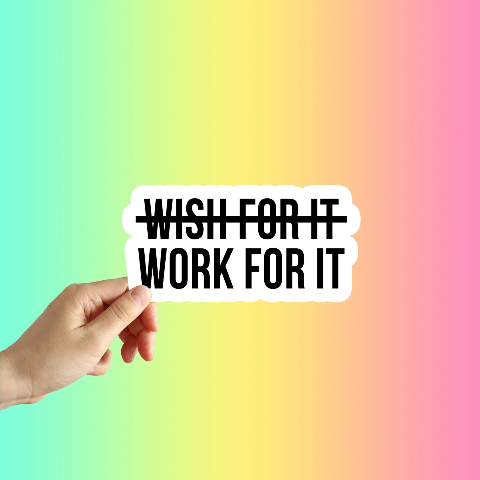 Wish For It Work For it Sticker, Laptop Sticker, Water Bottle Sticker