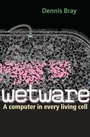 Wetware | A Computer In Every Living Cell | Dennis Bray | Taschenbuch | Englisch