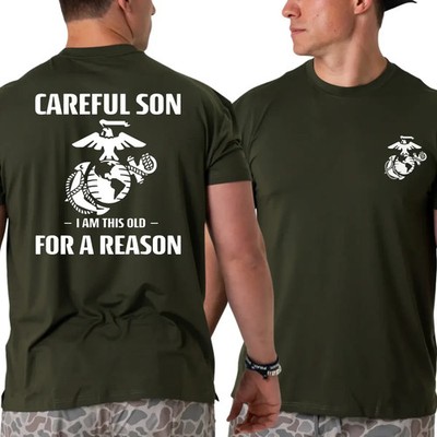 U.S. Marines Careful Son I m This Old for a Reason T-Shirt,Funny Veteran Graphic