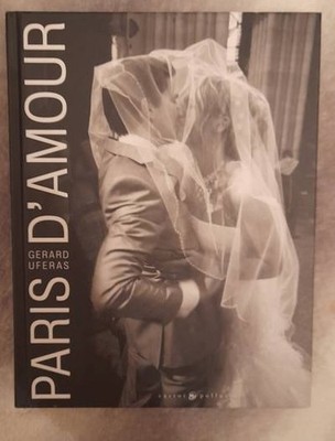 Paris D'Amour Gerard Uferas Bildband Fotografie Hochzeit Liebe