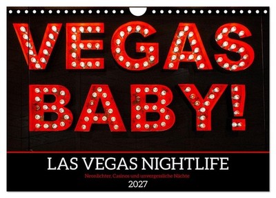 Las Vegas Nightlife - Neonlichter, Casinos und unvergessliche Nächte (Wandkalend