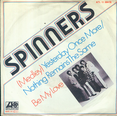 7'' The Spinners/(Medley) Yesterday Once More/Nothing Remains The Same (D)