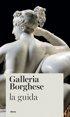 Galleria Borghese. La Guida - Francesca Cappelletti - 2023