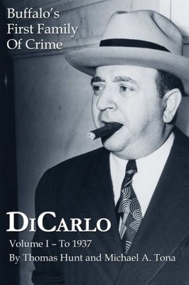 DICARLO: BUFFALO'S FIRST FAMILY OF CRIME - VOL. I (VOLUME By Thomas Hunt NEW