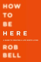 How To Be Here | Rob Bell | Englisch | Taschenbuch | Kartoniert / Broschiert